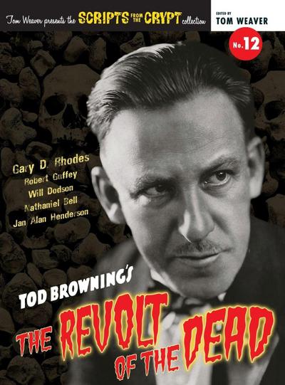 Scripts from the Crypt No. 12 - Tod Browning’s The Revolt of the Dead (hardback)