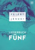 Feiert Jesus! - Liederbuch Fünf