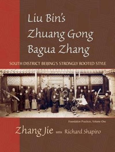 Liu Bin’s Zhuang Gong Bagua Zhang, Volume One