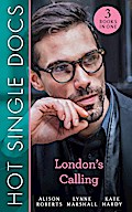 Hot Single Docs: London’s Calling: 200 Harley Street: The Proud Italian / 200 Harley Street: American Surgeon in London / 200 Harley Street: The Soldier Prince