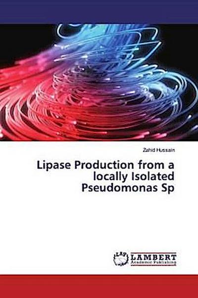 Lipase Production from a locally Isolated Pseudomonas Sp