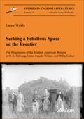Seeking a Felicitous Space on the Frontier. The Progression of the Modern American Woman in O. E. Rölvaag, Laura Ingalls Wilder, and Willa Cather