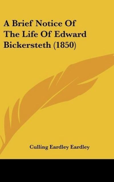 A Brief Notice Of The Life Of Edward Bickersteth (1850)