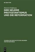 Der neuere Protestantismus und die Reformation