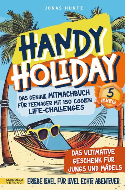 Handy Holiday: Das geniale Mitmachbuch für Teenager mit 150 coolen Life-Challenges