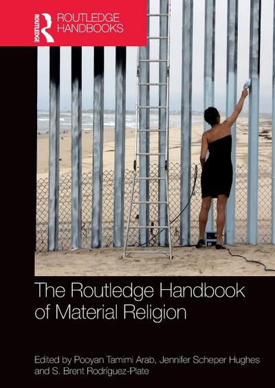 The Routledge Handbook of Material Religion
