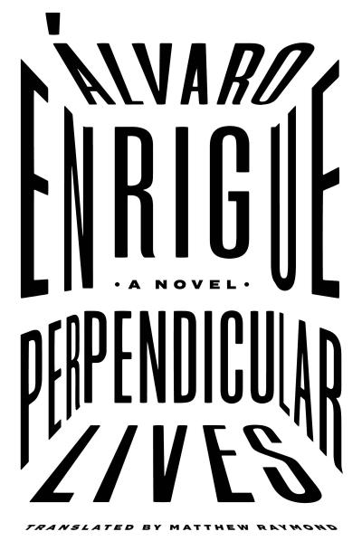 Enrigue, A: Perpendicular Lives