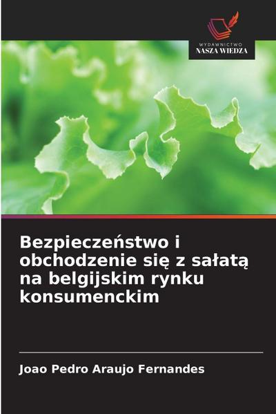 Bezpiecze¿stwo i obchodzenie si¿ z sa¿at¿ na belgijskim rynku konsumenckim