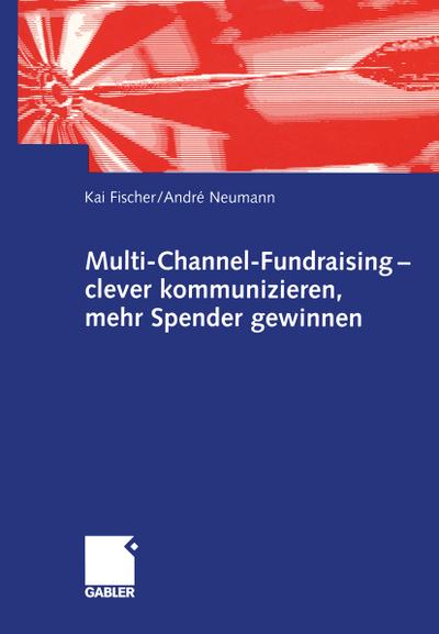 Multi-Channel-Fundraising ¿ clever kommunizieren, mehr Spender gewinnen