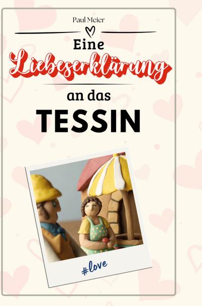 Eine Liebeserklärung an das Tessin