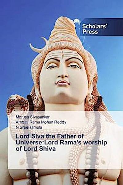 Lord Siva the Father of Universe:Lord Rama’s worship of Lord Shiva