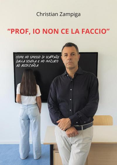 ’Prof io non ce la faccio’. Come ho smesso di scappare dalla scuola e ho iniziato ad ascoltarla
