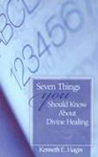 Seven Things You Should Know about Divine Healing