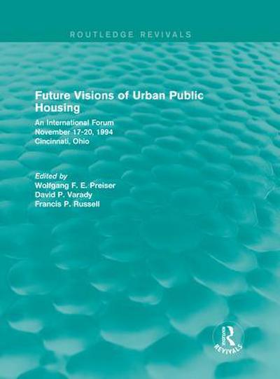 Future Visions of Urban Public Housing (Routledge Revivals)