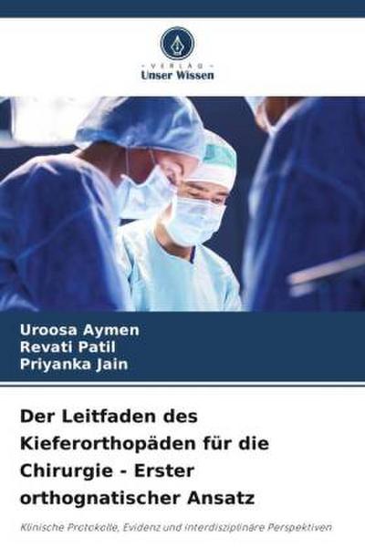 Der Leitfaden des Kieferorthopäden für die Chirurgie - Erster orthognatischer Ansatz