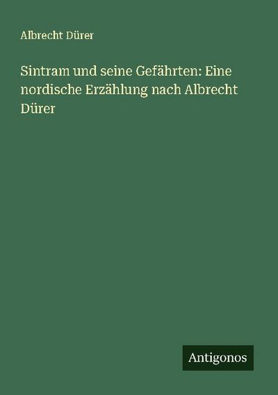Sintram und seine Gefährten: Eine nordische Erzählung nach Albrecht Dürer