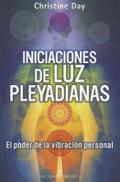 Iniciaciones de Luz Pleyadianas: El Poder de la Vibracion Personal = Pleiadian Light Initiations
