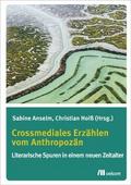 Crossmediales Erzählen im Anthropozän