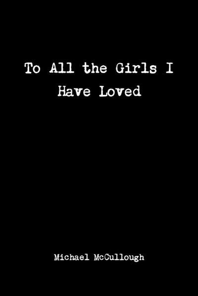 To All the Girls I Have Loved