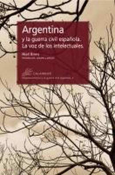Argentina y la Guerra Civil española : la voz de los intelectuales