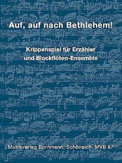 Auf auf nach Bethlehem für Erzählerund Blockflöten-Ensemble
