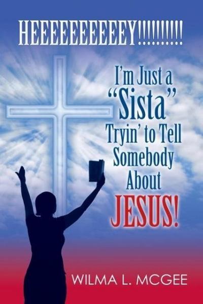 I’m Just a Sista Tryin’ to Tell Somebody about Jesus