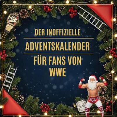 Der inoffizielle Adventskalender für Fans von WWE