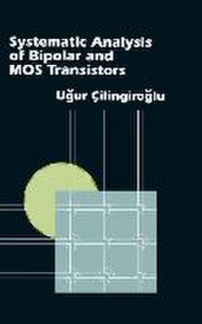 Systematic Analysis of Bipolar and Mos Transistors