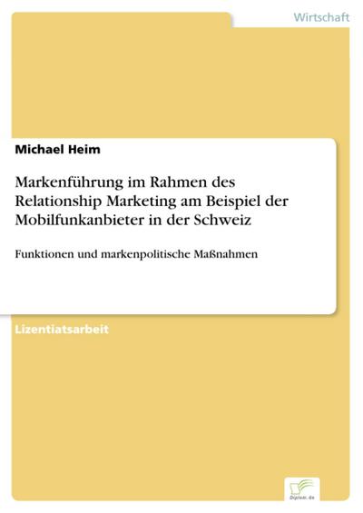 Markenführung im Rahmen des Relationship Marketing am Beispiel der Mobilfunkanbieter in der Schweiz