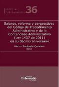 Balance, reforma y perspectivas del Código de Procedimiento Administrativo y de lo Contencioso Administrativo (Ley 1437 de 2011) en su décimo aniversario