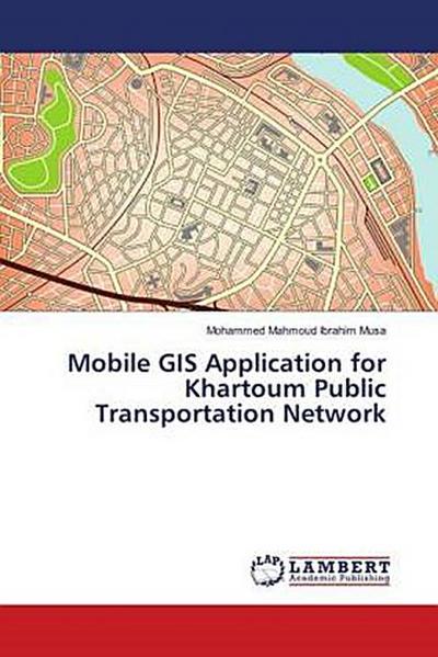 Mobile GIS Application for Khartoum Public Transportation Network