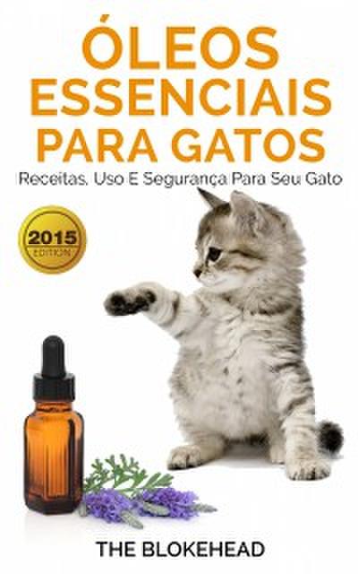 Óleos Essenciais Para Gatos: Receitas, Uso E Segurança Para Seu Gato