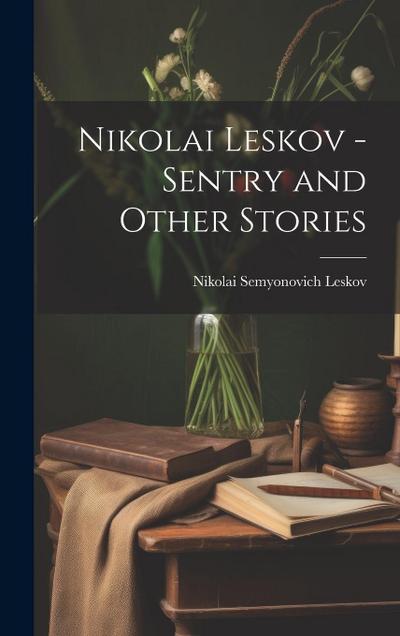 Nikolai Leskov - Sentry and Other Stories