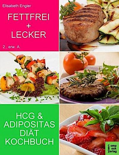 Fettfrei + Lecker - Das Adipositas und HCG Diätkochbuch