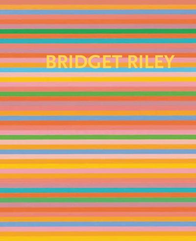 Bridget Riley: Die Streifenbilder 1961-2012