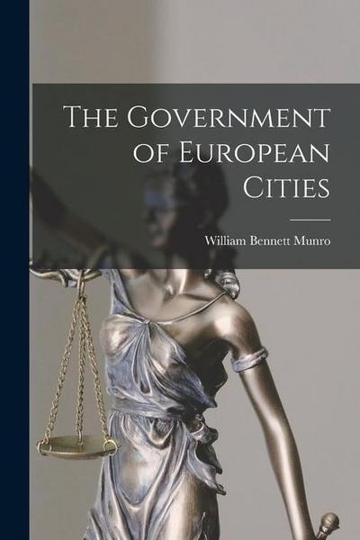 The Government of European Cities [microform]