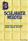 Schlanker werden: Gewichtige Geschichten gegen gierige Gelüste (B-Project)