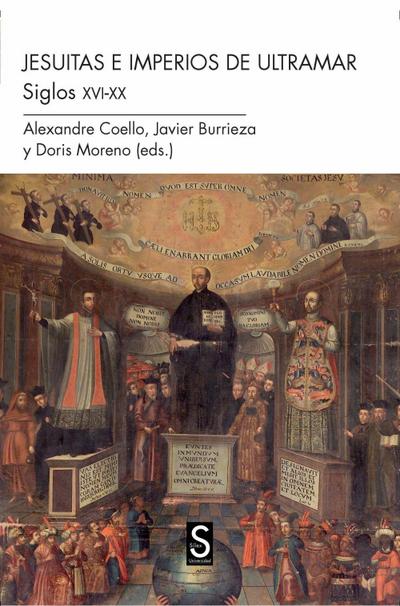 Los jesuitas en imperios de ultramar, siglos XVI-XX