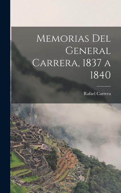 Memorias Del General Carrera, 1837 a 1840