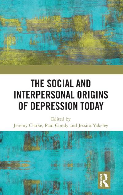 The Social and Interpersonal Origins of Depression Today