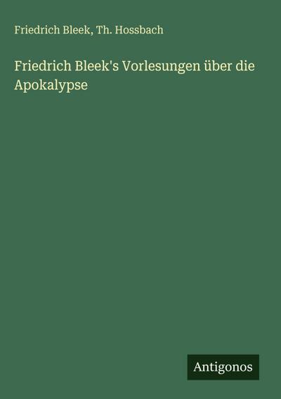 Friedrich Bleek’s Vorlesungen über die Apokalypse