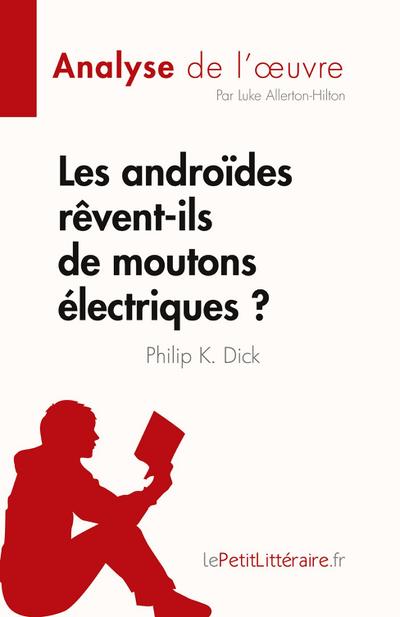 Les androïdes rêvent-ils de moutons électriques ? de Philip K. Dick (Analyse de l’¿uvre)