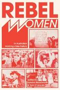 Rebel Women in Australian Working Class History