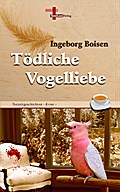 Tödliche Vogelliebe - Ingeborg Boisen