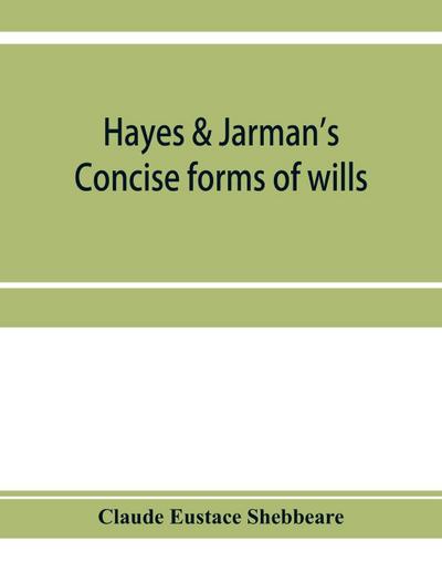Hayes & Jarman’s Concise forms of wills