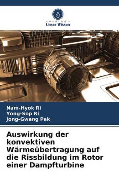 Auswirkung der konvektiven Wärmeübertragung auf die Rissbildung im Rotor einer Dampfturbine