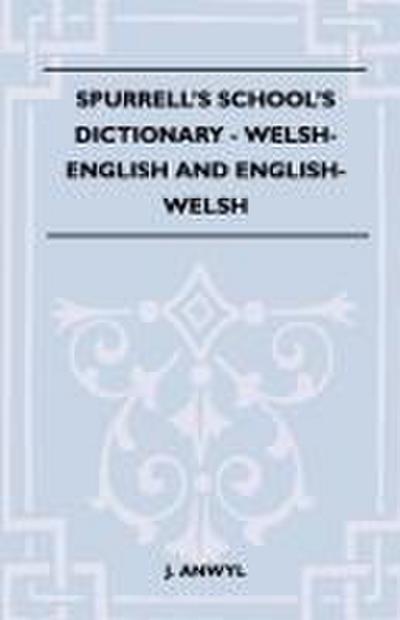 Spurrell’s School’s Dictionary - Welsh-English And English-Welsh