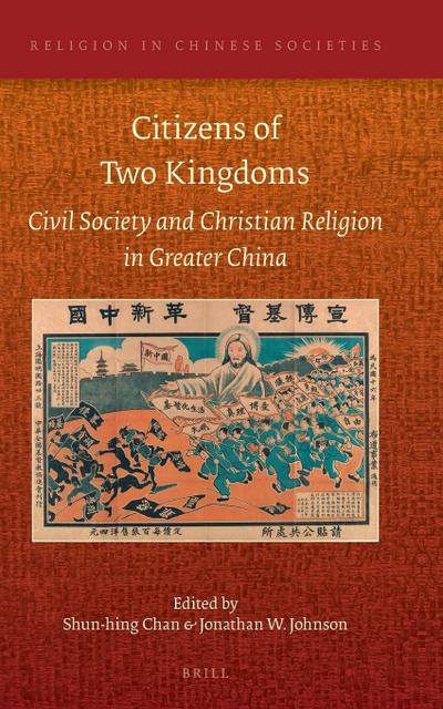 Citizens of Two Kingdoms: Civil Society and Christian Religion in Greater China