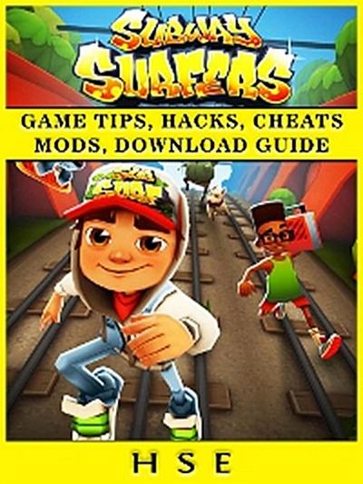 Subway Surfers Game Tips, Hacks, Cheats Mods, Download Guide