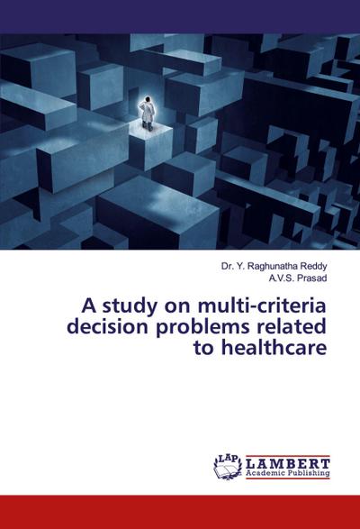 A study on multi-criteria decision problems related to healthcare